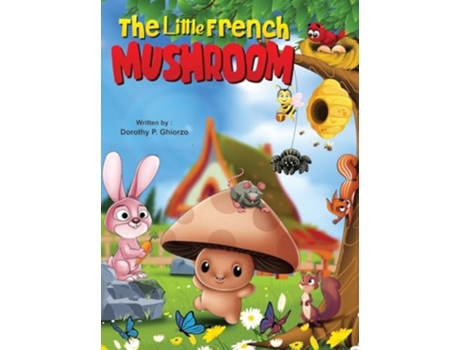 Livro The Little French Mushroom de Dorothy Ghiorzo (Inglês - Capa Dura)