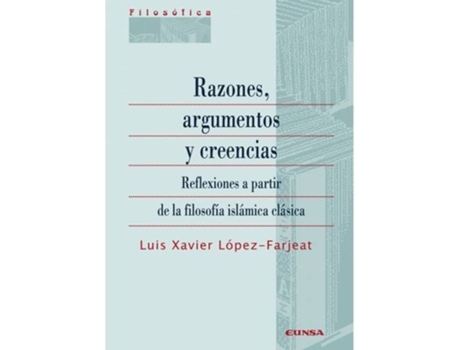 Livro Razones, Argumentos Y Creencias de Luis Xavier Lopez Farjeat (Espanhol)