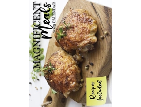 Livro Magnificent Meals 2025 Calendar Recipes Included de B Patrick (Inglês)