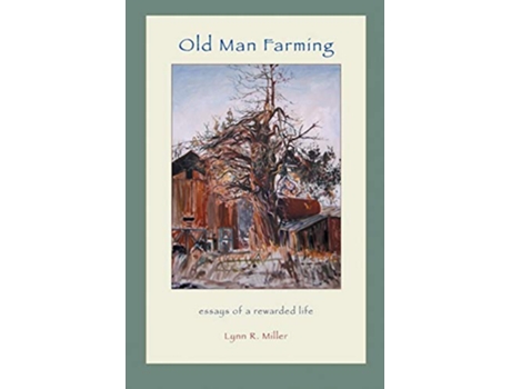 Livro Old Man Farming Essays from a rewarded Life de Lynn R Miller (Inglês)