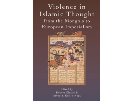 Livro violence in islamic thought from the mongols to european imperialism de robert gleave (inglês)