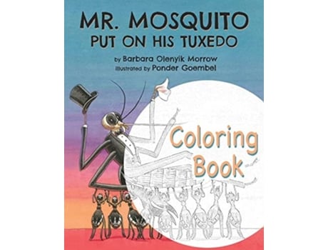 Livro Mr. Mosquito Put On His Tuxedo Coloring Book De Barbara Olenyik Morrow (inglês)