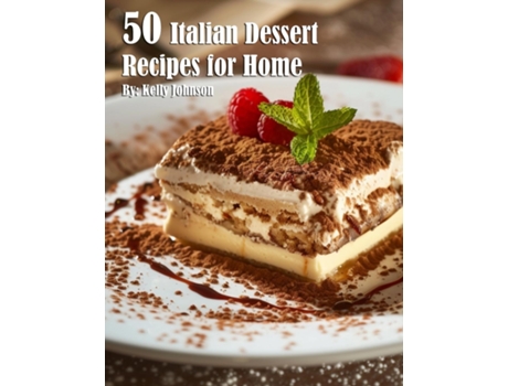 Livro 50 Italian Dessert Recipes for Home de Kelly Johnson (Inglês)