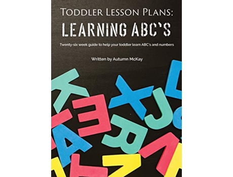 Livro Toddler Lesson Plans Learning ABCs Twentysix week guide to help your toddler learn ABCs and numbers 2 Early Learning de Autumn Mckay (Inglês - Capa Dura)