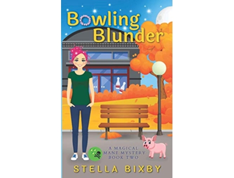 Livro Bowling Blunder A Magical Mane Mystery Magical Mane Mystery Series de Stella Bixby (Inglês)
