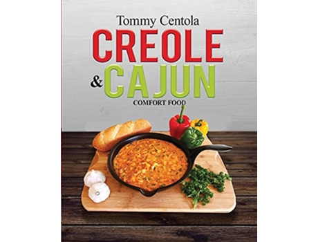 Livro Creole Cajun Comfort Food de Tommy Centola (Inglês)