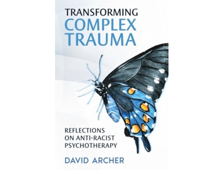Livro Transforming Complex Trauma Reflections on Anti-Racist Psychotherapy de David Archer (Inglês)