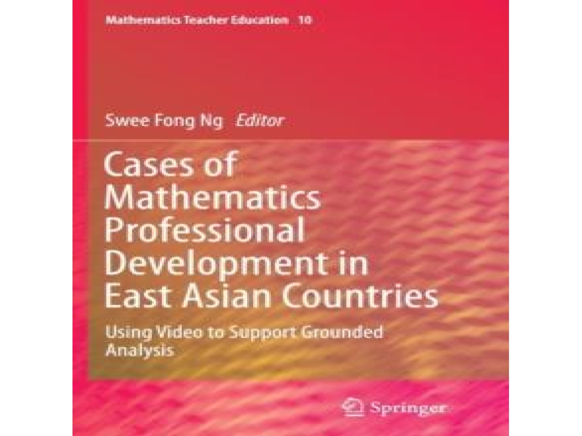 Livro Cases of Mathematics Professional Development in East Asian Countries Using Video to Support Grounded Analysis de Springer Nature BV (Inglês)