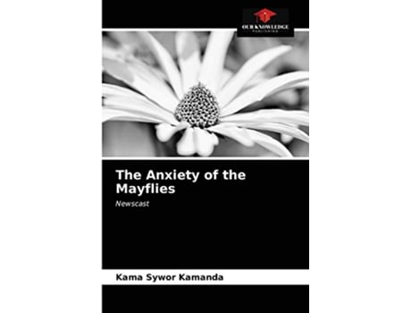 Livro The Anxiety of the Mayflies Newscast de Kama Sywor Kamanda (Inglês)