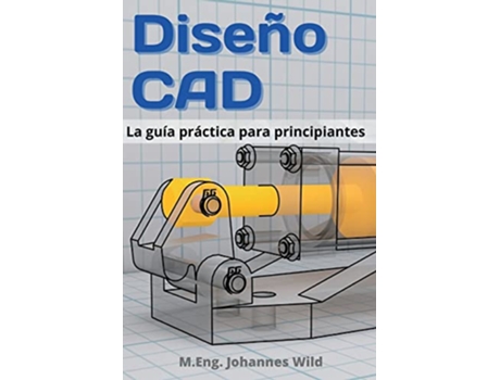 Livro Diseño CAD La guía práctica para principiantes Spanish Edition de M Eng Johannes Wild (Espanhol)