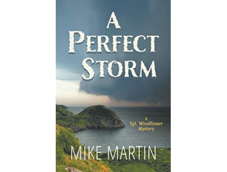 Livro A Perfect Storm A Sgt Windflower Mystery The Sgt Windflower Mystery Series de Mike Martin (Inglês)