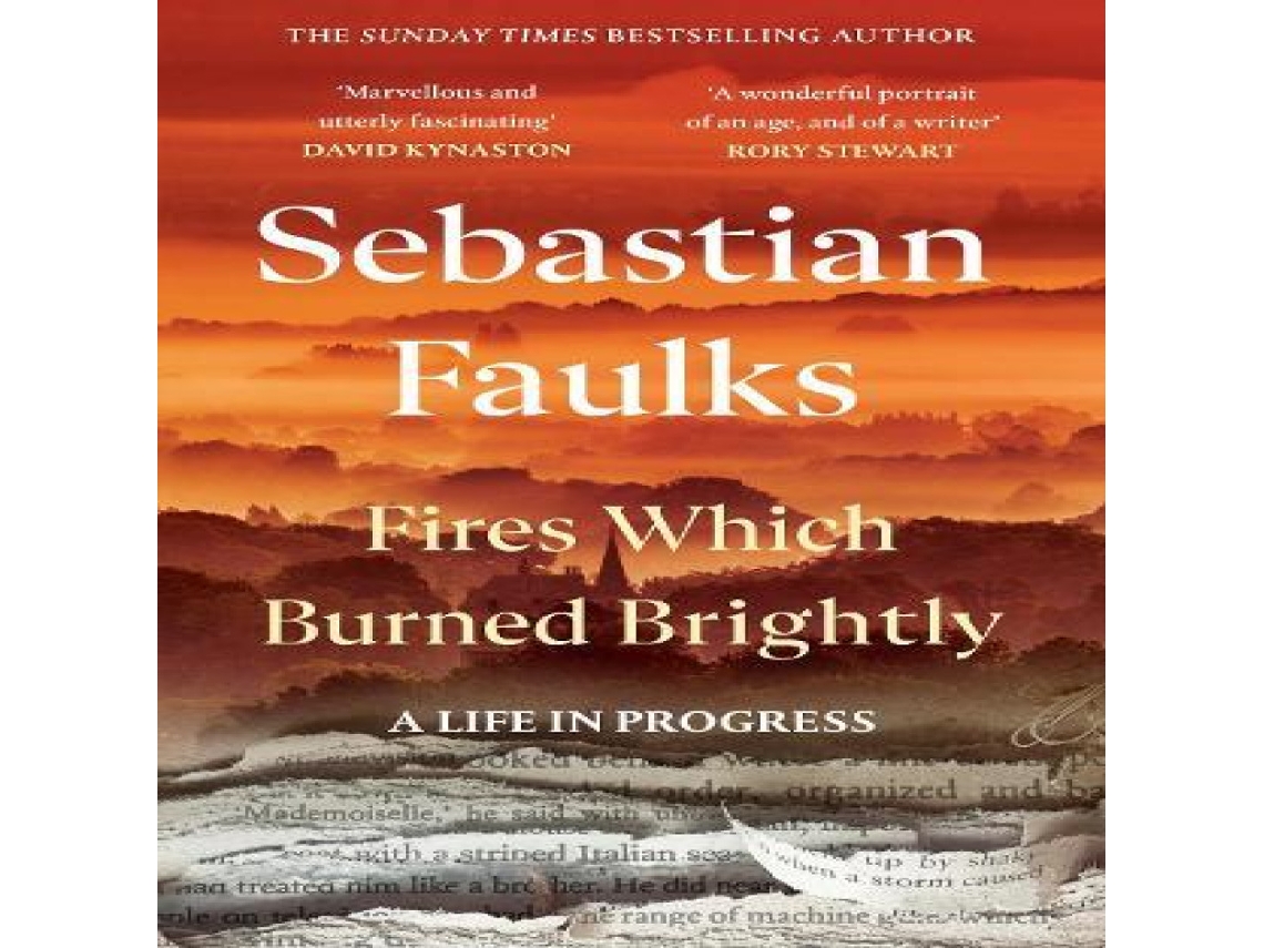 Livro Fires Which Burned Brightly A Life in Progress de Sebastian Faulks (Inglês)