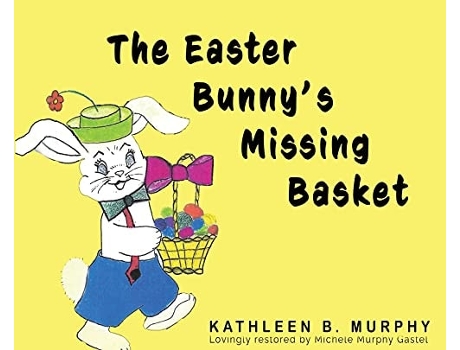Livro The Easter Bunnys Missing Basket De Kathleen Murphy (inglês - Capa Dura)