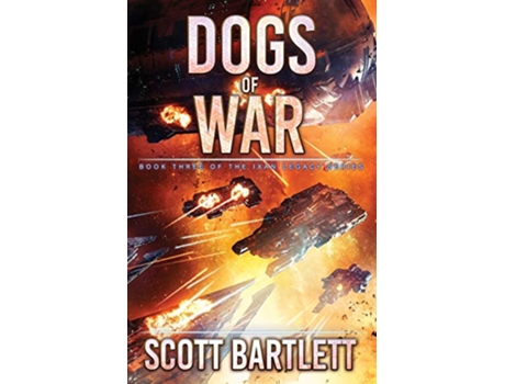Livro Dogs of War Ixan Legacy Book 3 The Ixan Prophecies de Scott Bartlett (Inglês)