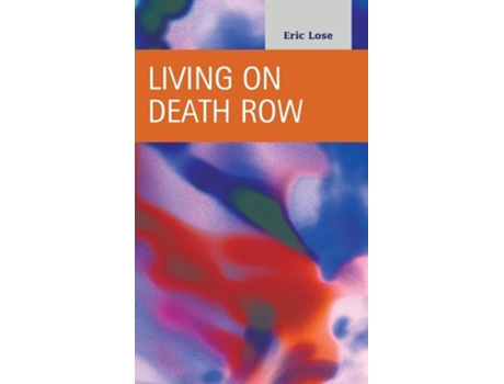 Livro Living On Death Row De Eric Lose (inglês - Capa Dura)