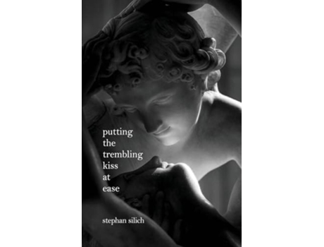 Livro Putting The Trembling Kiss at Ease de Stephan Silich (Inglês)