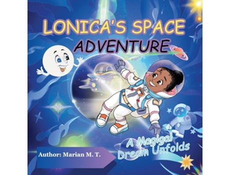 Livro LONICAS SPACE ADVENTURE A Magical Dream Unfolds de Marian M T (Inglês)