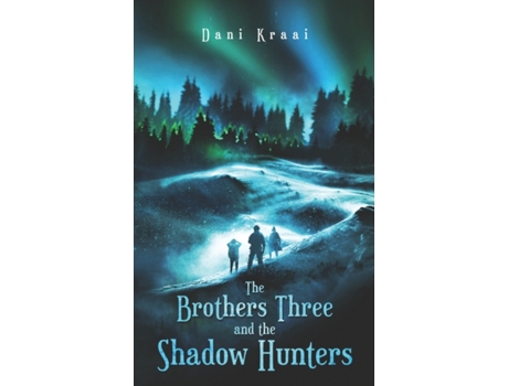 Livro The Brothers Three: and the Shadow Hunters Dani Kraai (Inglês)