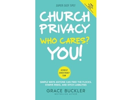 Livro Church Privacy Who Cares? You! Simple Ways Anyone Can Feed the Flocks, Starve Risks, and Ditch Liabilities de Grace Buckler (Inglês - Capa Dura)
