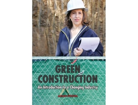 Livro Green Construction An Introduction to a Changing Industry de Alison Dykstra (Inglês)