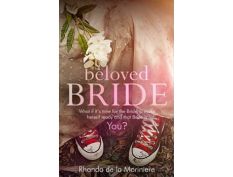Livro Beloved Bride What if its time for the Bride to make herself ready and that Bride is YOU de Rhonda de La Moriniere (Inglês)