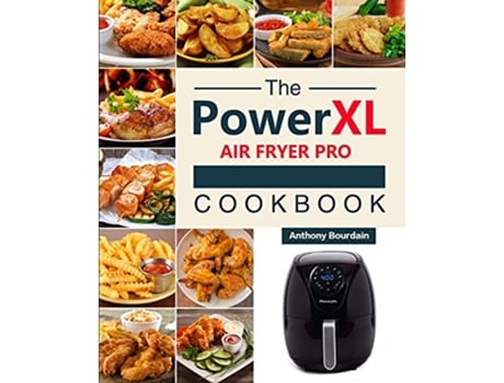 Livro The Power XL Air Fryer Pro Cookbook 550 Affordable Healthy Amazingly Easy Recipes for Your Air Fryer de Anthony Bourdain (Inglês)