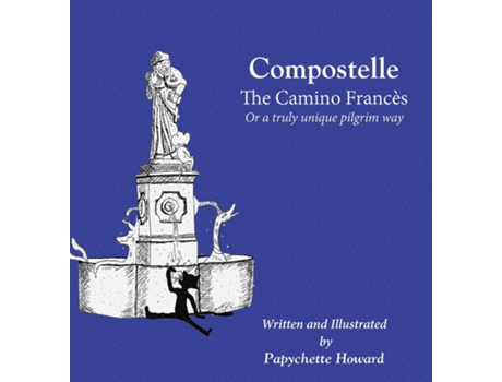 Livro Compostelle The Camino Frances Or a truly unique pilgrim way de Papychette Howard (Inglês)