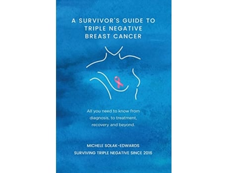 Livro Survivors Guide to Triple Negative Breast Cancer de Michele Solak-Edwards (Inglês)
