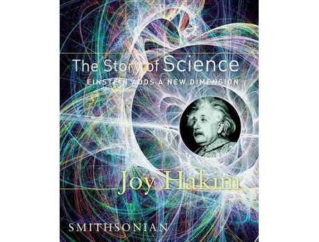 Livro the story of science: einstein adds a new dimension de joy hakim (inglês)