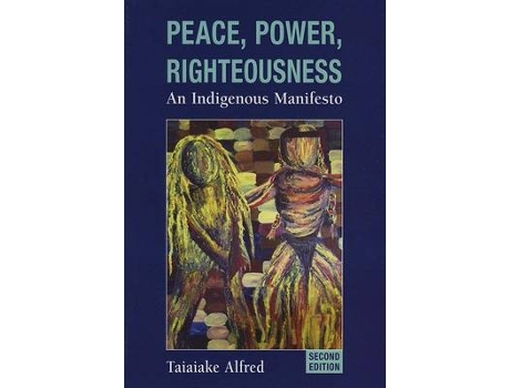 Livro peace, power, righteousness de taiaiake (kahnawake mohawk educator) alfred (inglês)