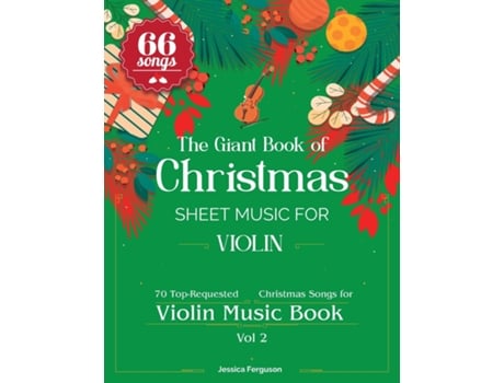 Livro The Giant Book of Christmas Sheet Music For Violin 66 Top-Requested Christmas Songs for Violin Music Book Vol 2 de Jessica Ferguson (Inglês)