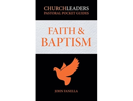 Livro ChurchLeaders Pastoral Pocket Guides Faith Baptism de John Fanella (Inglês)