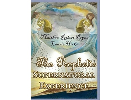 Livro The Prophetic Supernatural Experience De Matthew Robert Payne (inglês - Capa Dura)