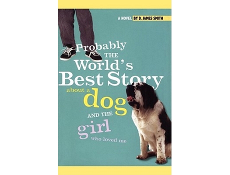 Livro Probably the Worlds Best Story About a Dog and th de D James Smith (Inglês)
