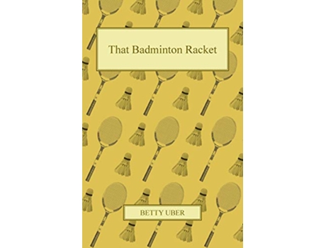 Livro That Badminton Racket de Betty Uber (Inglês)
