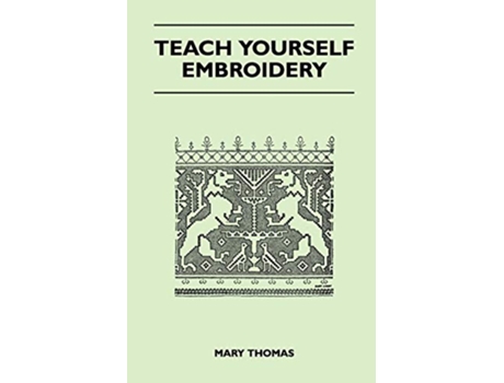 Livro Teach Yourself Embroidery de Mary Thomas (Inglês)