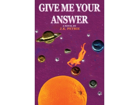 Livro Give Me Your Answer A Novel de JK Petrie (Inglês)