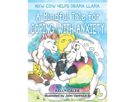 Livro Now Cow Helps Drama Llama A Mindful Tale For Coping With Anxiety De Kelly Caleb (inglês)