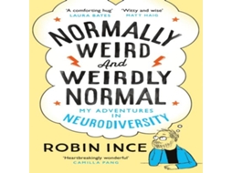 Livro Normally Weird and Weirdly Normal My Adventures in Neurodiversity de Robin Ince (Inglês)