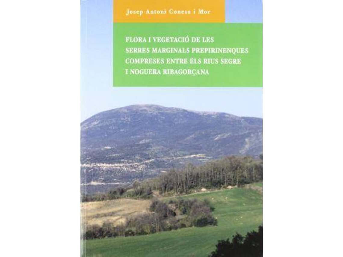 Livro Flora I Vegetació De Les Serres Marginals Prepirinenques Compreses Entre Els Rius Segre I Noguera Ribagorçana. de Josep Antoni Mor (Espanhol)