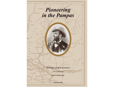 Livro Pioneering In The Pampas De Richard A Seymour (inglês - Capa Dura)