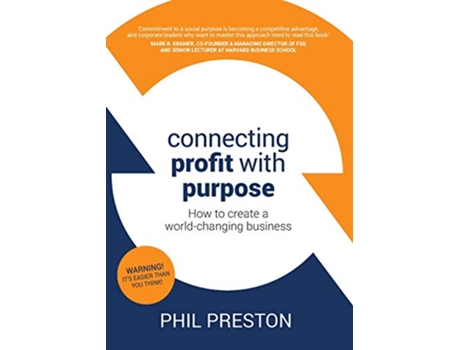 Livro Connecting Profit with Purpose How to create a worldchanging business de Phil Preston (Inglês)