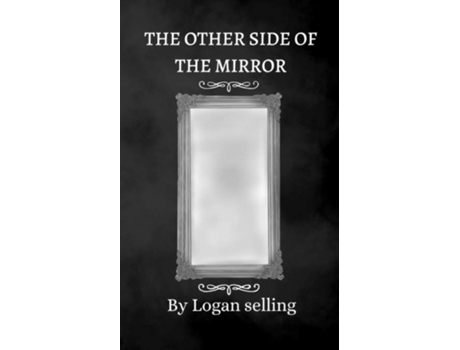 Livro The Other Side Of The Mirror de Logan Selling (Inglês)