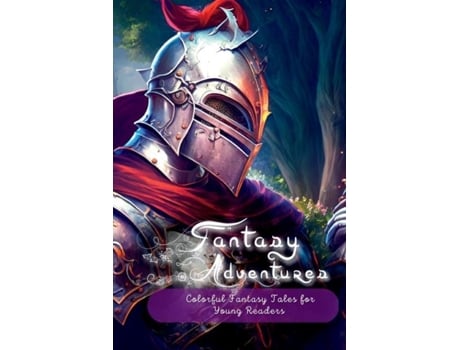 Livro Fantasy Adventures Colorful Fantasy Tales For Young Readers De Marica Balletti (inglês)