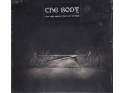 CD The Body  - I Have Fought Against It, But I Can�t Any Longer. (1CDs)