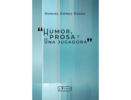 Livro Humor, Prosa Y Una Jugadora de Manuel Gómez Rosas (Português)