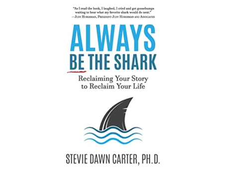 Livro Always Be the Shark Reclaiming Your Story to Reclaim Your Life de Stevie Dawn Carter (Inglês)