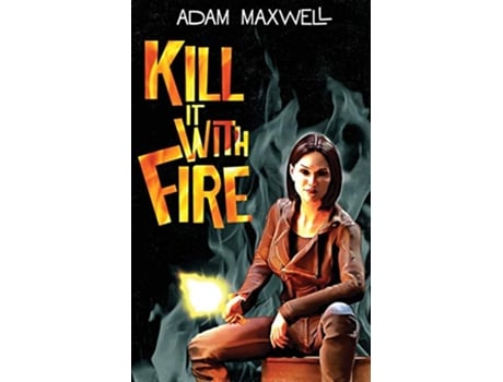 Livro Kill It With Fire Kilchester de Adam Maxwell (Inglês)