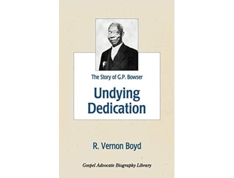 Livro Undying Dedication The Story of G P Bowser de R Vernon Boyd (Inglês)