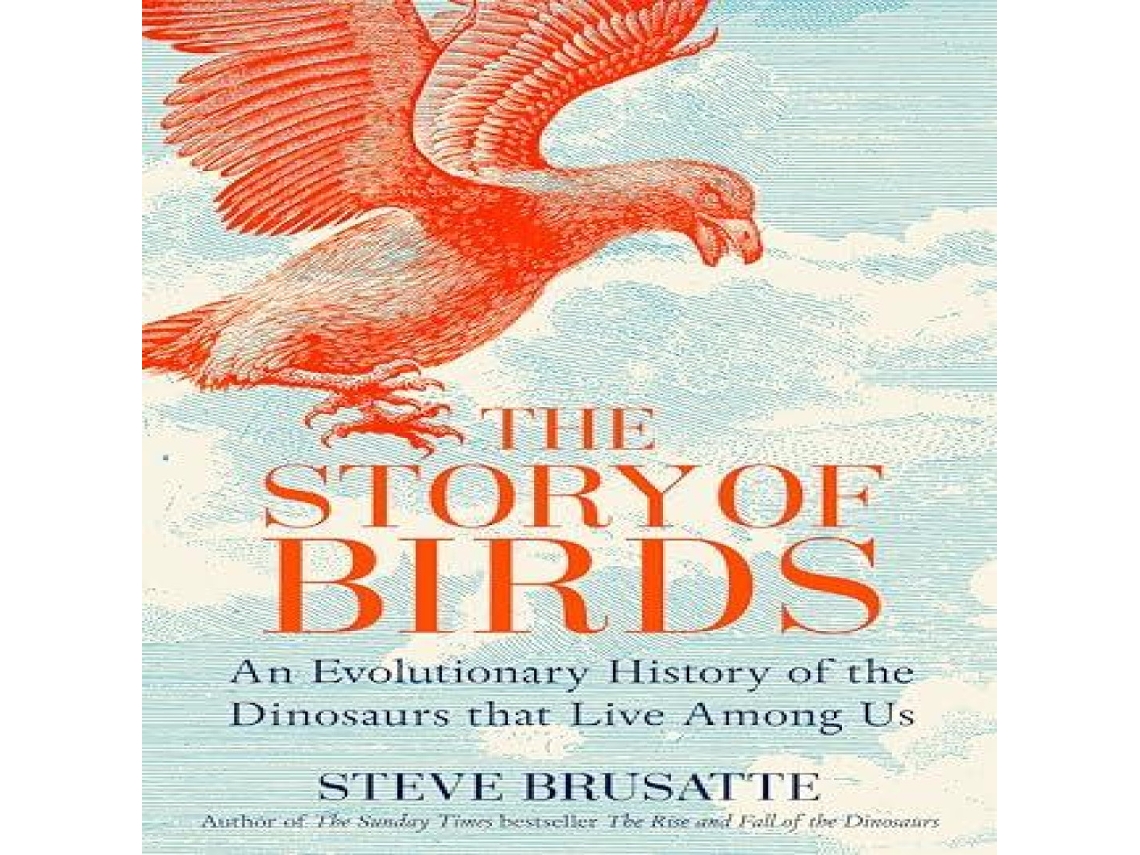 Livro Story of Birds de Steve Brusatte (Inglês)